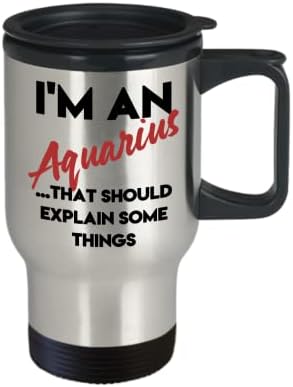 Пътна чаша Aquarius - Аз съм Водолей, това трябва нещо да се обясни, Преносима кафеена чаша за пътуване