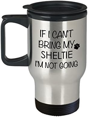 Подарък Sheltie от Холивуд и Канап - Ако не мога да Си Sheltie, аз Няма да Отида С утайка от чаша от неръждаема стомана