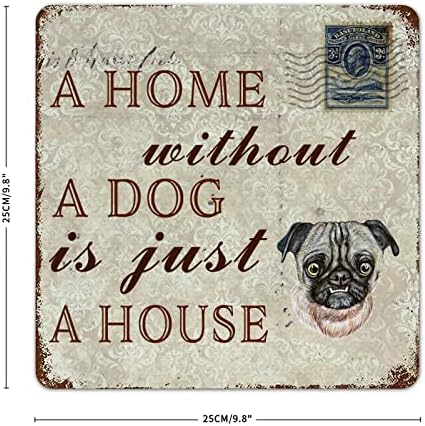 Къща Без Куче - това е просто Къща, Мопс, Забавен Метален Знак за Кучета, Табели, Метални Плакат, на Новост, Знак на Поздрав за Домашни Кучета, Проблемната Куче, Домаше